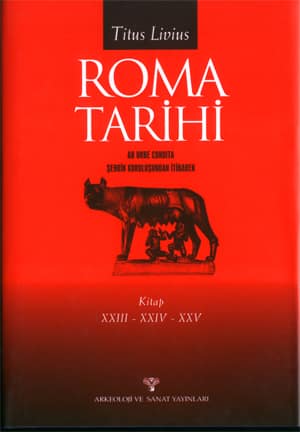Roma Tarihi. Şehrin Kuruluşundan İtibaren. Kitap XXIII-XXIV-XXV Roma Tarihi. Şehrin Kuruluşundan İtibaren. Kitap XXIII-XXIV-XXV