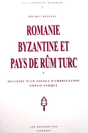 Romanie Byzantine et Pays de Rum Turc, Histoire d'un Espace d'imbrication Greco-Turque