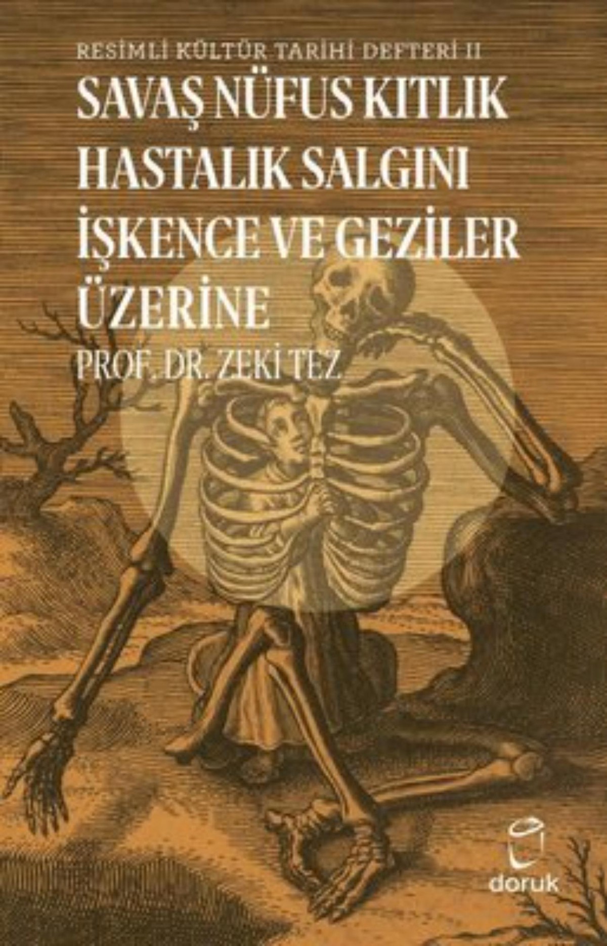 Savaş Nüfus Kıtlık Hastalık İşkence ve Geziler Üzerine - Resimli Kültür Tarihi Defteri 2