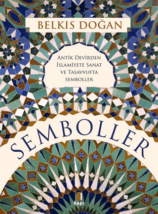 Semboller Antik Devirden İslamiyete Sanat ve Tasavvufta Semboller Semboller Antik Devirden İslamiyete Sanat ve Tasavvufta Semboller