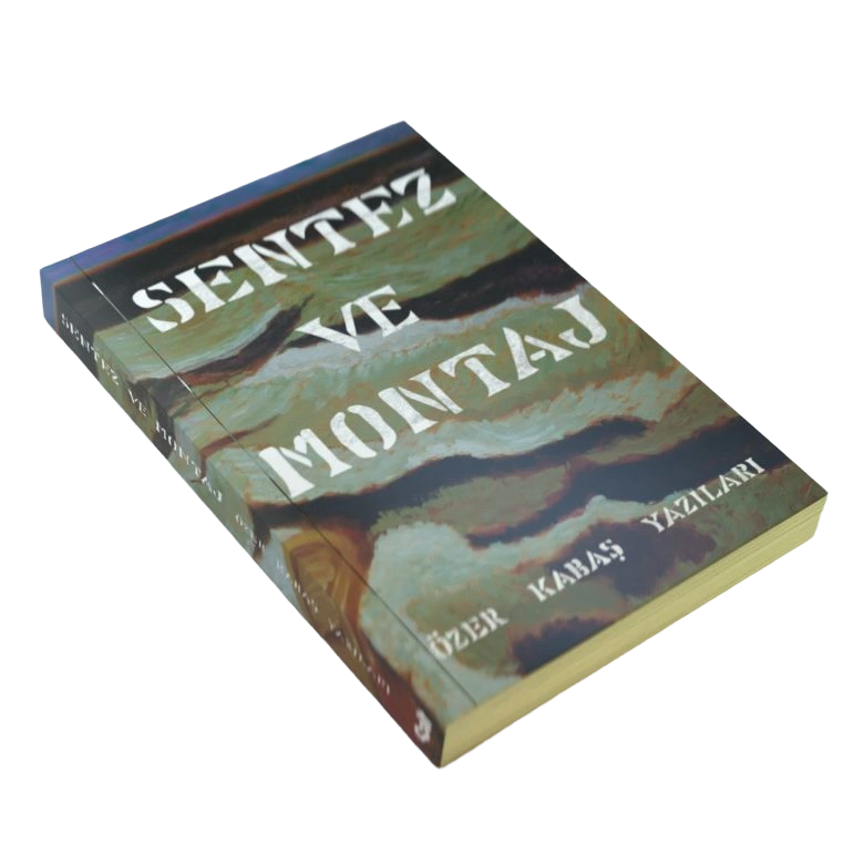 Sentez ve Montaj - Özer Kabaş Yazıları Sentez ve Montaj - Özer Kabaş Yazıları