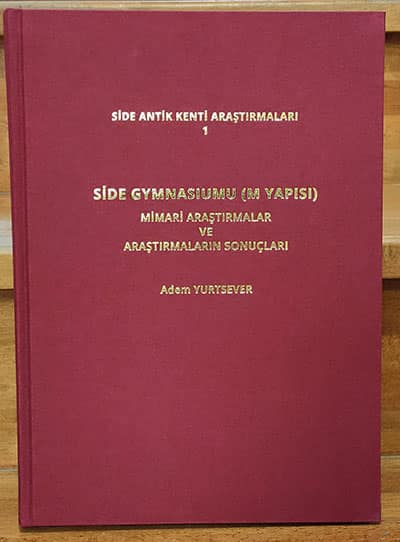 Side Antik Kenti Araştırmaları 1 - 2 Side Gymnasiumu (M Yapısı) Mimari Araştırmalar ve Araştırmaların Sonuçları / 2009-2019 Yılları Arasındaki Araştırmalar