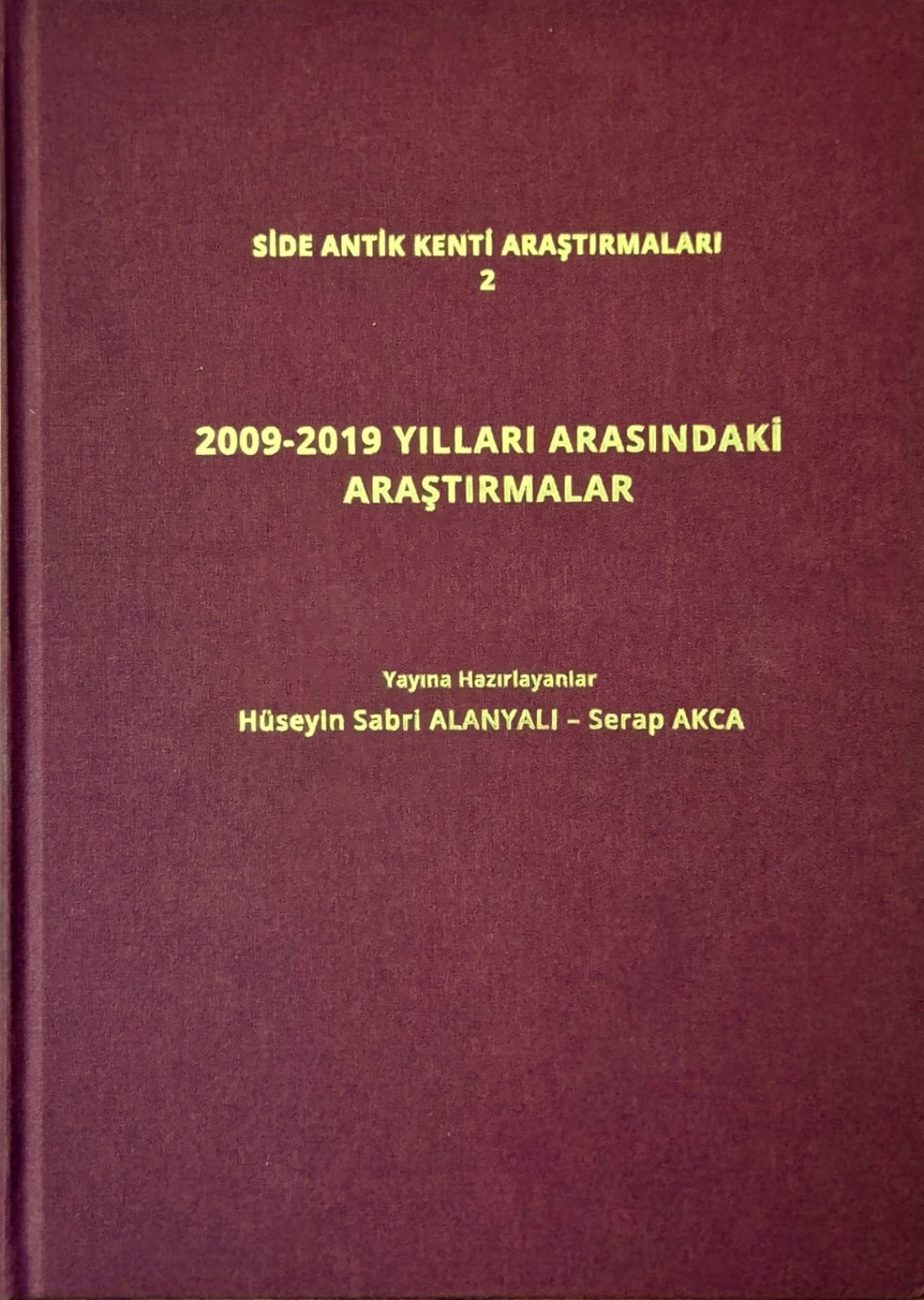 Side Antik Kenti Araştırmaları 2 / 2009-2019 Yılları Arasındaki Araştırmalar Side Antik Kenti Araştırmaları 2 / 2009-2019 Yılları Arasındaki Araştırmalar