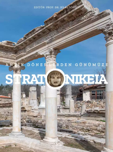 Stratonikeia – Antik Dönemlerden Günümüze Stratonikeia – Antik Dönemlerden Günümüze