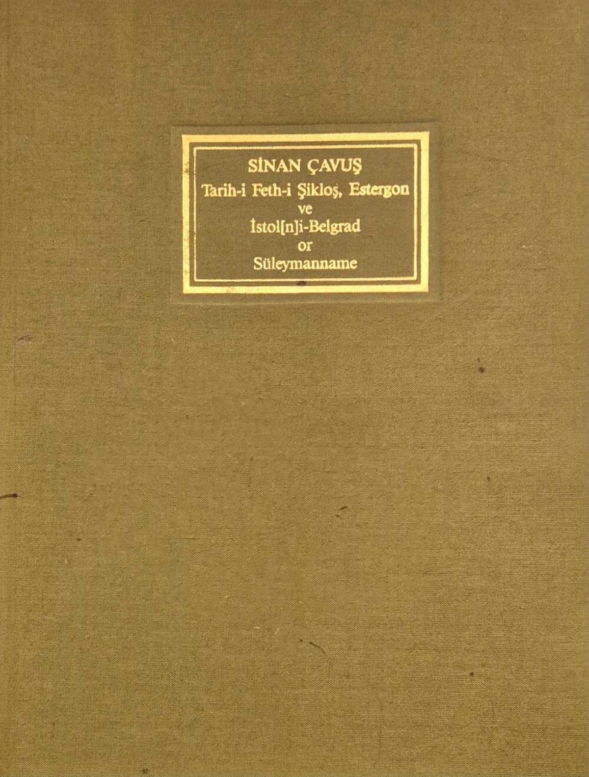 Süleymanname Tarih-i Feth-i Şikloş Estergon ve İstol-Belgrad / Suleymanname History of the Conquest of Şikloş, Üstürgon amd Üstol-Belgrad