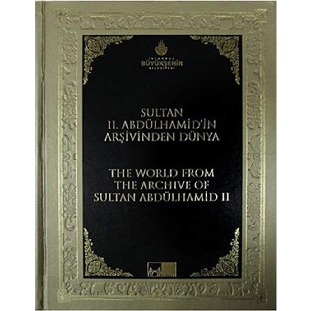 Sultan II. Abdülhamid'in Arşivinden Dünya / The World From The Archive Of Sultan Abdülhamid II