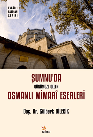 Şumnu’da Günümüze Gelen Osmanlı Mimarî Eserleri Şumnu’da Günümüze Gelen Osmanlı Mimarî Eserleri