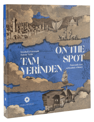 Tam Yerinden - İstanbul’a Panoramik Bakışın Tarihi