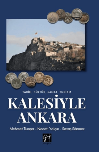 Tarih, Kültür, Sanat, Turizm Kalesiyle Ankara Tarih, Kültür, Sanat, Turizm Kalesiyle Ankara