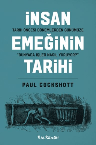 Tarih Öncesi Dönemlerden Günümüze İnsan Emeğinin Tarihi “Dünyada İşler Nasıl Yürüyor?”