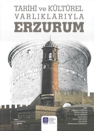 Tarihi ve Kültürel Varlıklarıyla Erzurum Tarihi ve Kültürel Varlıklarıyla Erzurum