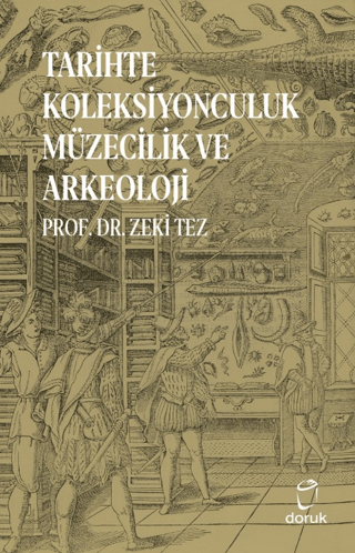 Tarihte Koleksiyonculuk Müzecilik ve Arkeoloji Tarihte Koleksiyonculuk Müzecilik ve Arkeoloji