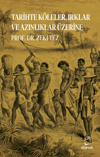 Tarihte Köleler, Irklar ve Azınlıklar Üzerine Zeki Tez Tarihte Köleler, Irklar ve Azınlıklar Üzerine Zeki Tez