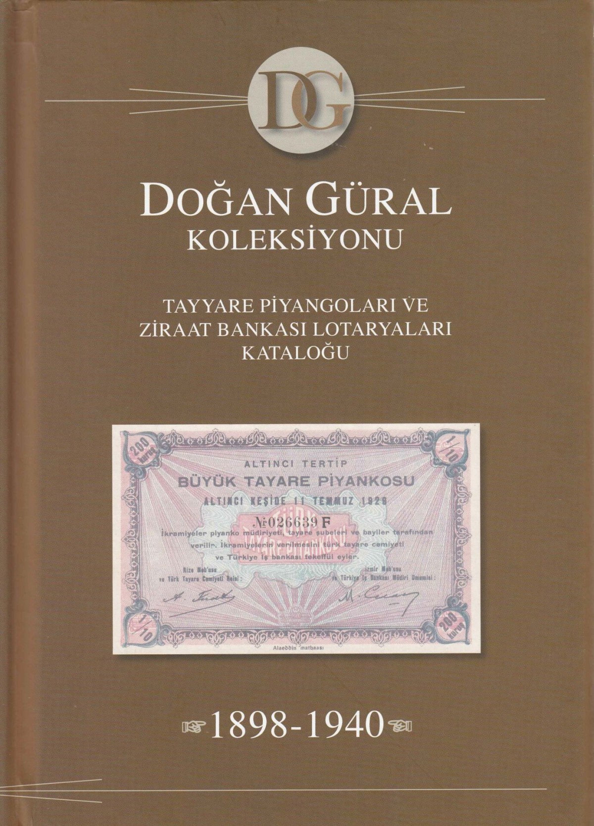 Tayyare Piyangoları ve Ziraat Bankası Lotaryaları Kataloğu, 1898-1940. Doğan Güral Koleksiyonu Tayyare Piyangoları ve Ziraat Bankası Lotaryaları Kataloğu, 1898-1940. Doğan Güral Koleksiyonu