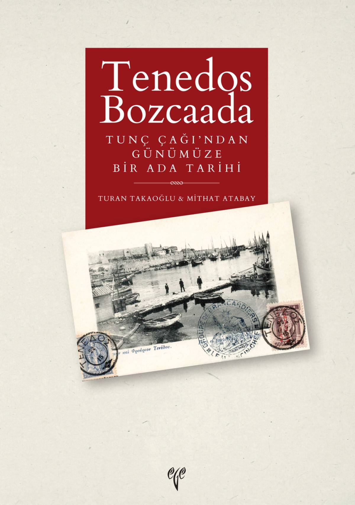Tenedos Bozcaada Tunç Çağı'ndan Günümüze Bir Ada Tarihi Tenedos Bozcaada Tunç Çağı'ndan Günümüze Bir Ada Tarihi