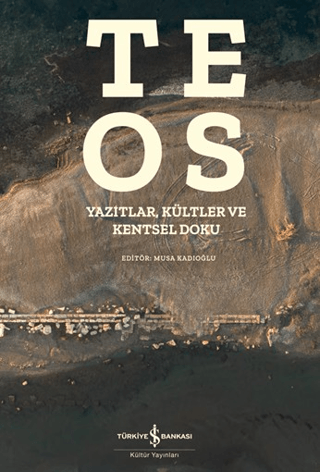 Teos - Yazıtlar, Kültler ve Kentsel Doku Teos - Yazıtlar, Kültler ve Kentsel Doku