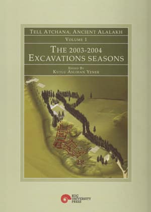 The 2003-2004 Excavations Seasons - Tell Atchana, Ancient Alalakh Volume 1
