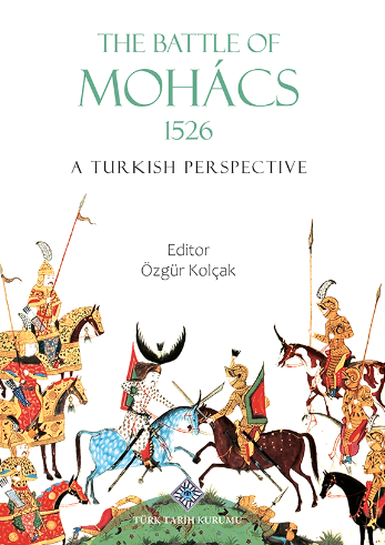 The Battle Of Mohâcs 1526 A Turkish Perspective The Battle Of Mohâcs 1526 A Turkish Perspective