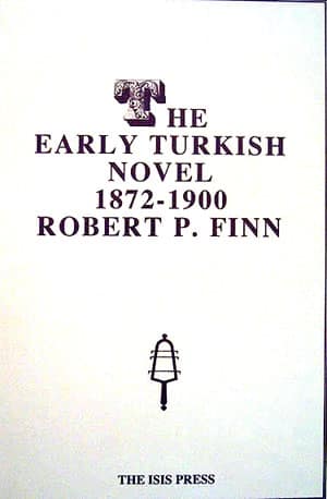 The Early Turkish Novel 1872-1900