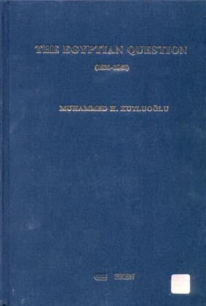 The Egyptian Question (1831-1841). The Expansionist Policy of Mehmed Ali Paşa in Syria and Asia Minor and the Reaction of the Sublime Porte
