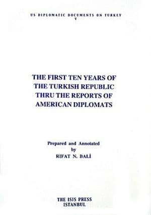 The First Ten Years of the Turkish Republic Thru the Reports of American Diplomats