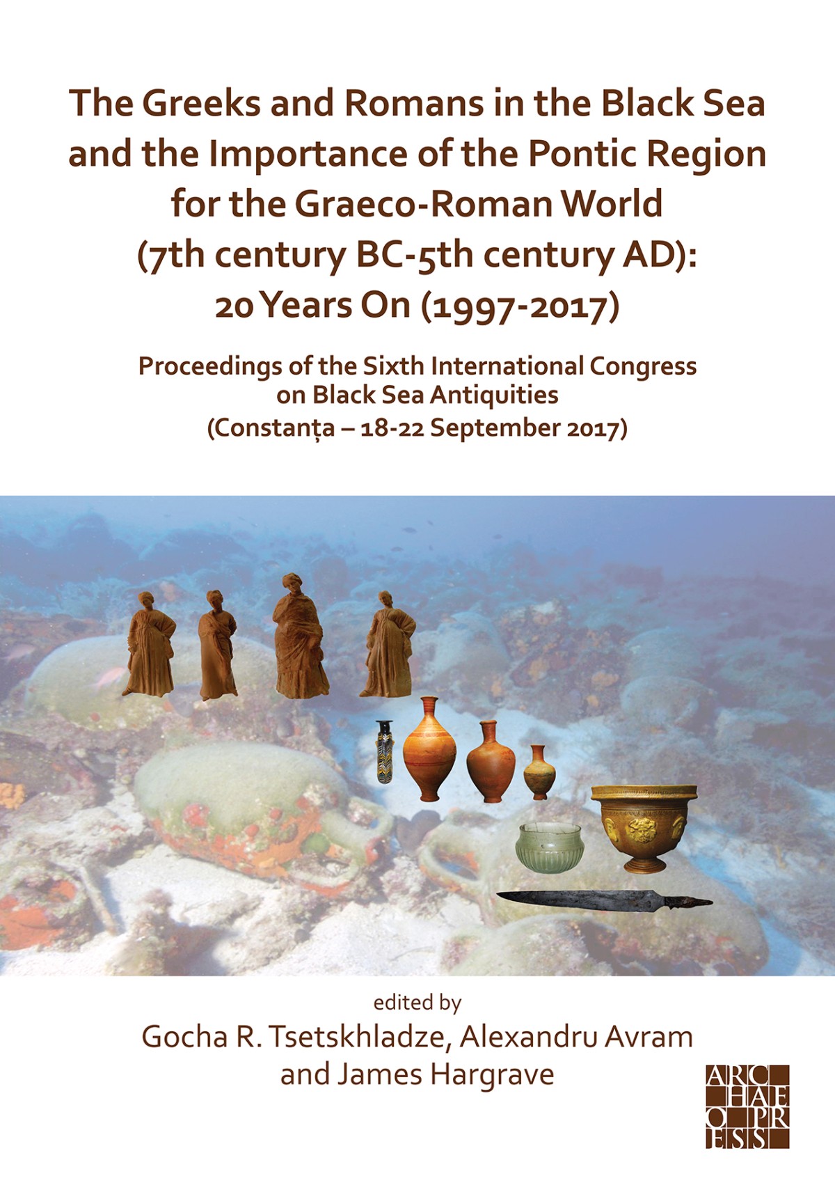 The Greeks and Romans in the Black Sea and the Importance of the Pontic Region for the Graeco-Roman World (7th century BC-5th century AD): 20 Years On (1997-2017)