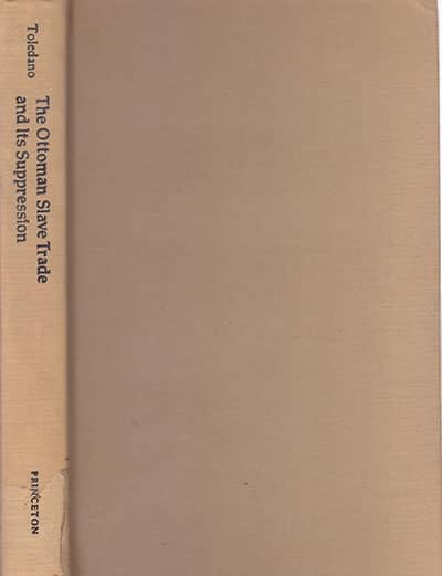 The Ottoman Slave Trade and Its Suppression. 1840-1890