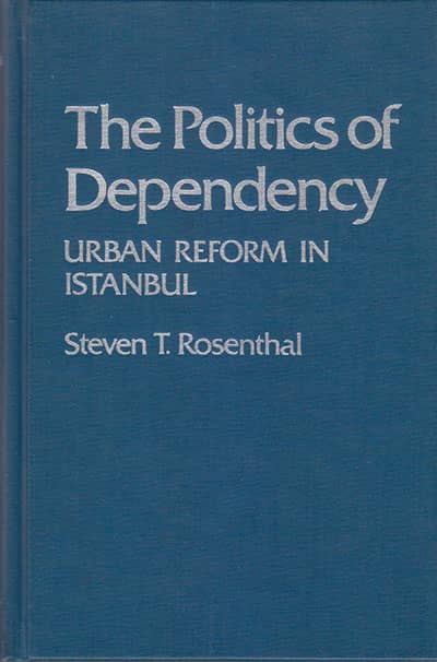 The Politics of Dependency. Urban Reform in Istanbul