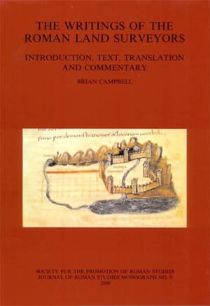 The Writings of the Roman Land Surveyors. Introduction, Text, Translation and Commentary The Writings of the Roman Land Surveyors. Introduction, Text, Translation and Commentary