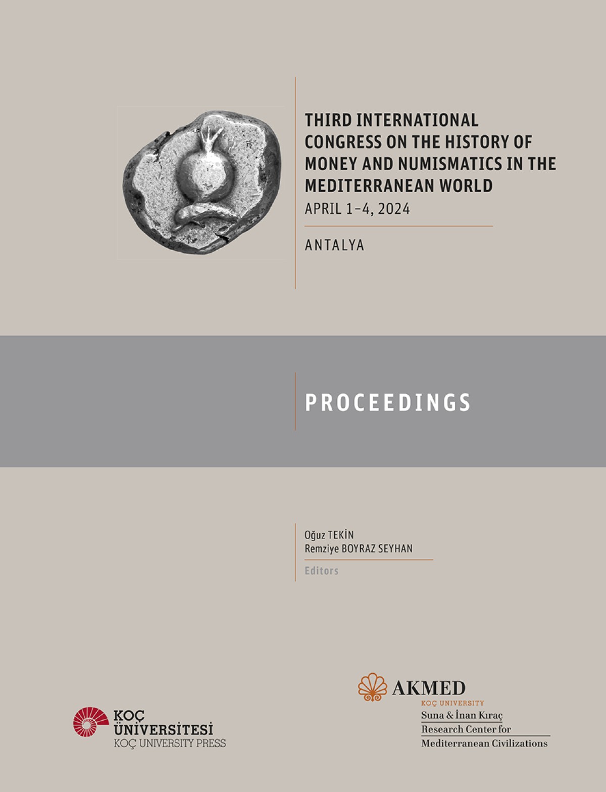 Third International Congress on the History of Money and Numismatics in the Mediterranean World April 1–4, 2024 Antalya Proceedings Third International Congress on the History of Money and Numismatics in the Mediterranean World April 1–4, 2024 Antalya Proceedings