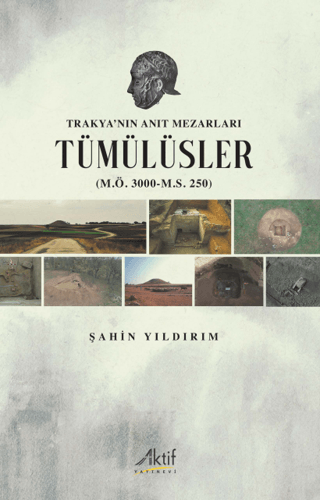 Trakya’nın Anıt Mezarları Tümülüsler (M.Ö. 3000-M.S. 250) Trakya’nın Anıt Mezarları Tümülüsler (M.Ö. 3000-M.S. 250)