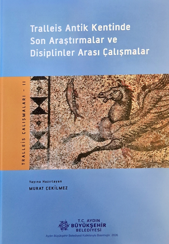 Tralleis Antik Kentinde Son Araştırmalar ve Disiplinler Arası Çalışmalar - Tralleis Çalışmaları II