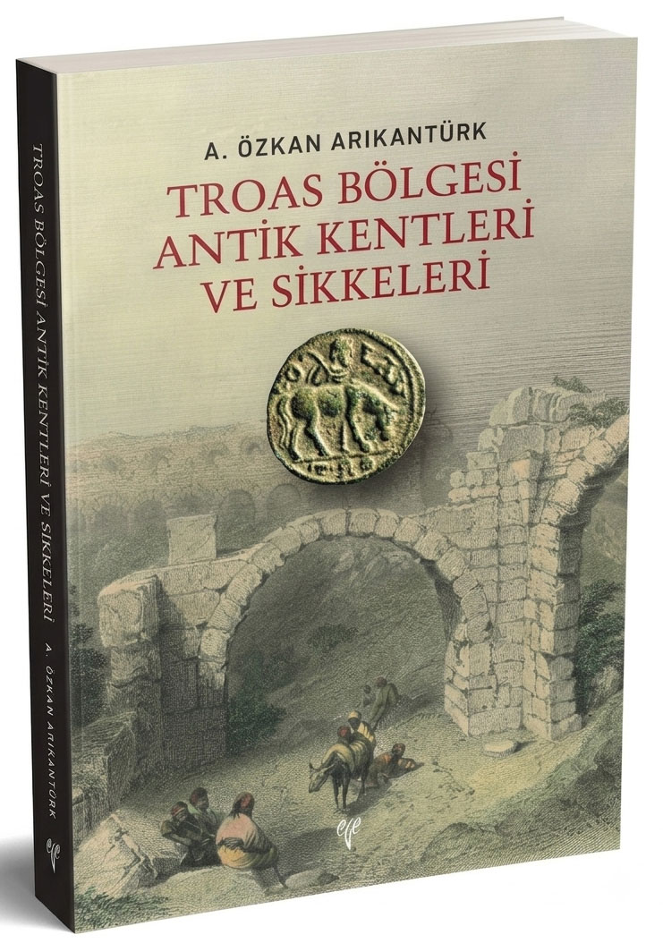 Troas Bölgesi Antik Kentleri ve Sikkeleri Troas Bölgesi Antik Kentleri ve Sikkeleri
