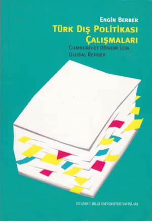 Türk Dış Politikası Çalışmaları. Cumhuriyet Dönemi İçin Ulusal Rehber