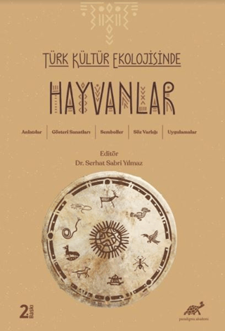 Türk Kültür Ekolojisinde Hayvanlar Anlatılar, Gösteri Sanatları, Semboller, Söz Varlığı, Uygulamalar Türk Kültür Ekolojisinde Hayvanlar Anlatılar, Gösteri Sanatları, Semboller, Söz Varlığı, Uygulamalar