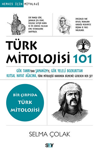 Türk Mitolojisi 101 Gök Tanrı’dan Şamanizm’e, Gök Yeleli Bozkurttan Kutsal Hayat Ağacına, Türk Mitolojisi Hakkında Bilmeniz Gereken Her Şey