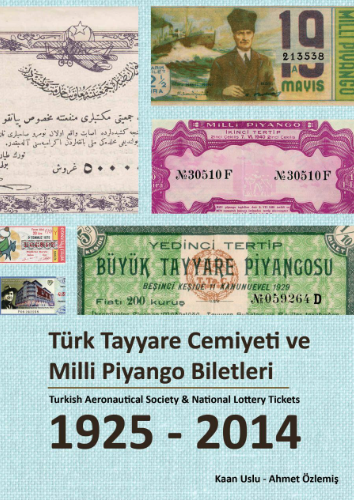 Türk Tayyare Cemiyeti ve Milli Piyango Biletleri 1925-2014 Türk Tayyare Cemiyeti ve Milli Piyango Biletleri 1925-2014
