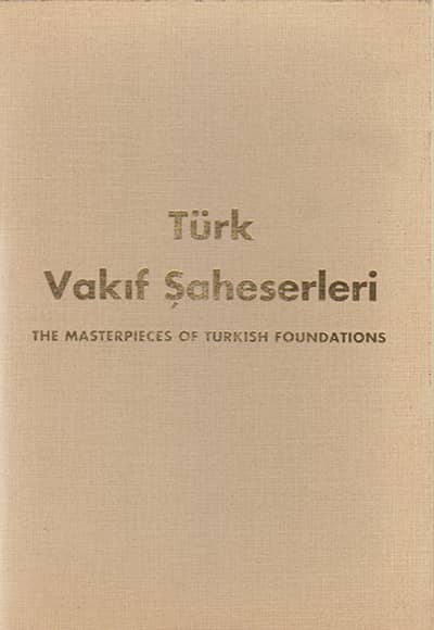 Türk Vakıf Şaheserleri / The Masterpieces of Turkish Foundations