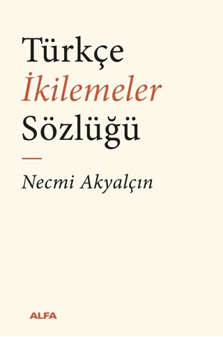 Türkçe İkilemeler Sözlüğü Türkçe İkilemeler Sözlüğü