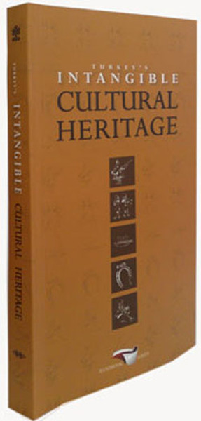 Turkey's Intangible Cultural Heritage Turkey's Intangible Cultural Heritage