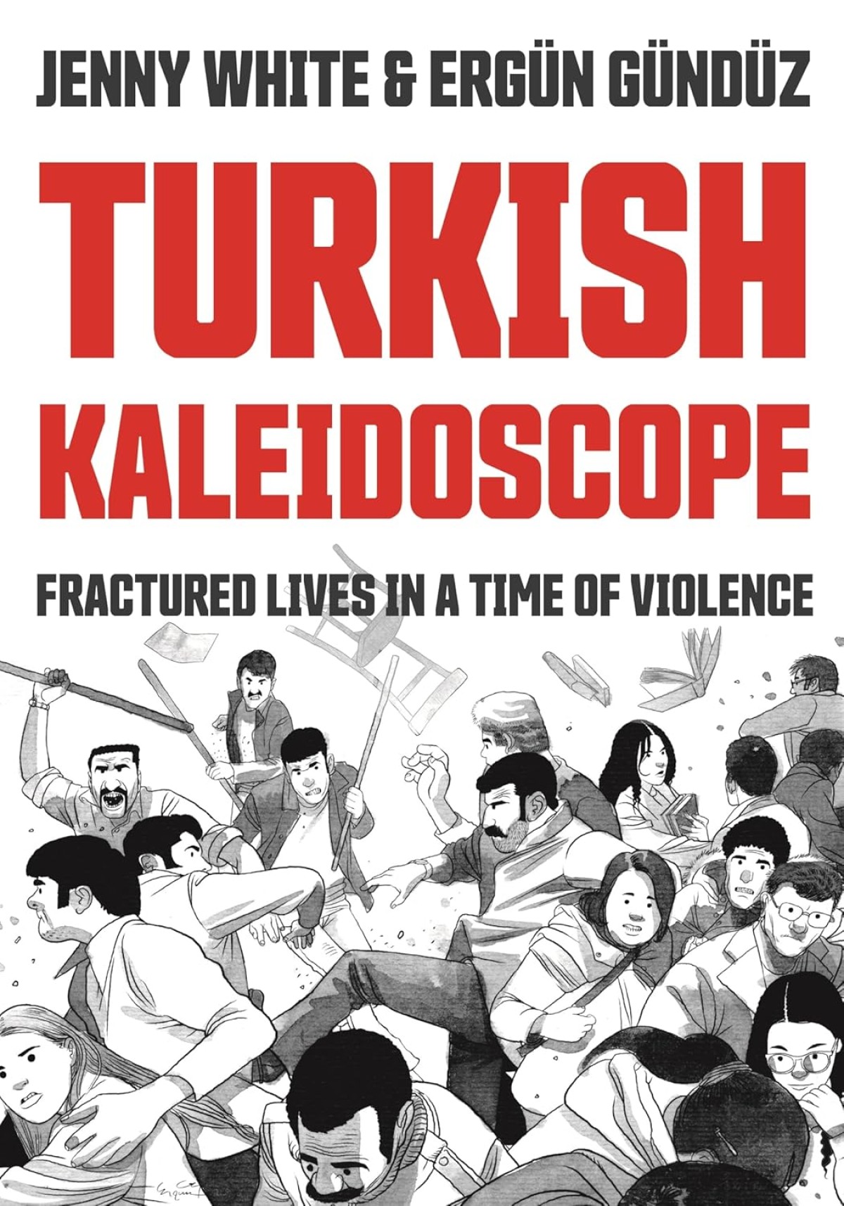 Turkish Kaleidoscope: Fractured Lives in a Time of Violence Turkish Kaleidoscope: Fractured Lives in a Time of Violence