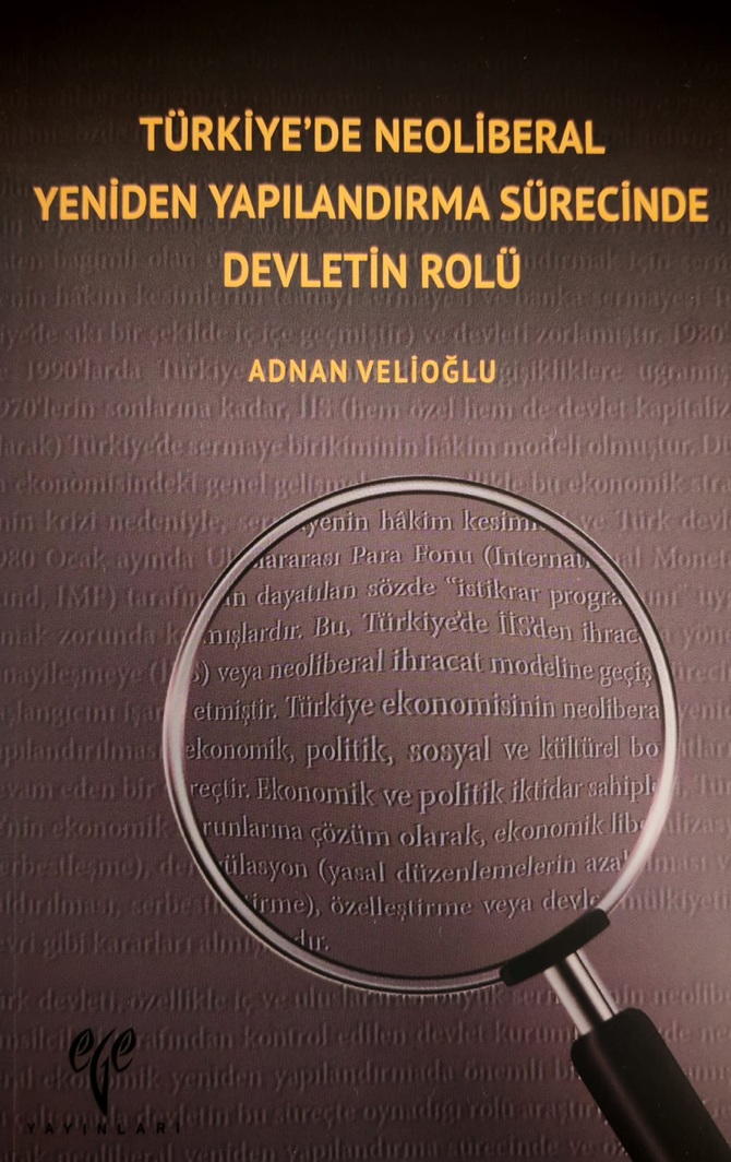 Türkiye'de Neoliberal Yeniden Yapılandırma Sürecinde Devletin Rolü Türkiye'de Neoliberal Yeniden Yapılandırma Sürecinde Devletin Rolü