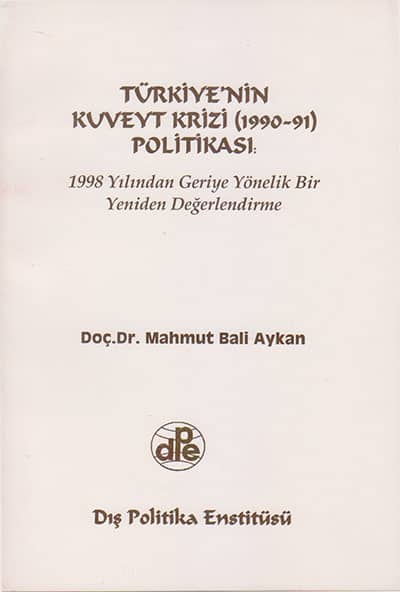Türkiye'nin Kuveyt Krizi (1990-91) Politikası 1998 Yılından Geriye Yönelik Bir Yeniden Değerlendirme
