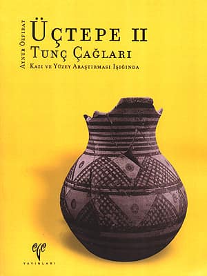 Üçtepe II Tunç Çağları. Kazı ve Yüzey Araştırması Işığında Üçtepe II Tunç Çağları. Kazı ve Yüzey Araştırması Işığında