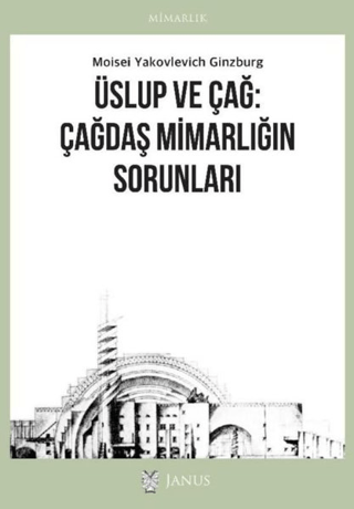 Üslup ve Çağ: Çağdaş Mimarlığın Sorunları Üslup ve Çağ: Çağdaş Mimarlığın Sorunları