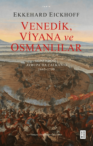 Venedik, Viyana ve Osmanlılar - Güneydoğu Avrupa’da Çalkantı (1645-1700)