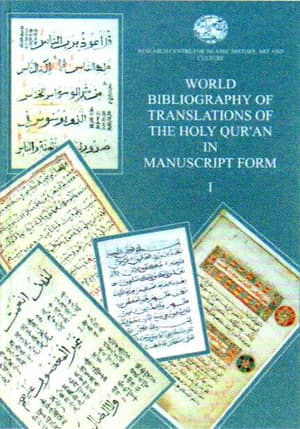 World Bibliography of Translations of the Holy Qur'an in Manuscript Form 1 (Turkish, Persian and Urdu Translations Excluded) World Bibliography of Translations of the Holy Qur'an in Manuscript Form 1 (Turkish, Persian and Urdu Translations Excluded)