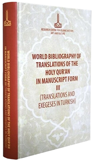 World Bibliography of Translations of the Holy Qur'an in Manuscript Form World Bibliography of Translations of the Holy Qur'an in Manuscript Form