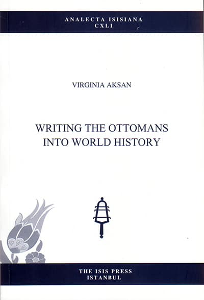 Writing the Ottomans into World History Writing the Ottomans into World History