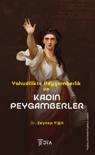 Yahudilikte Peygamberlik ve Kadın Peygamberler Yahudilikte Peygamberlik ve Kadın Peygamberler